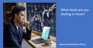 What asset are you trading in forex?