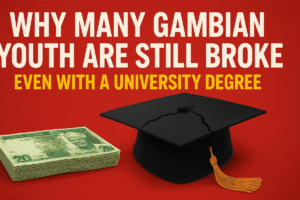Why Many Gambian Youth Are Still Broke — Even with a University Degree